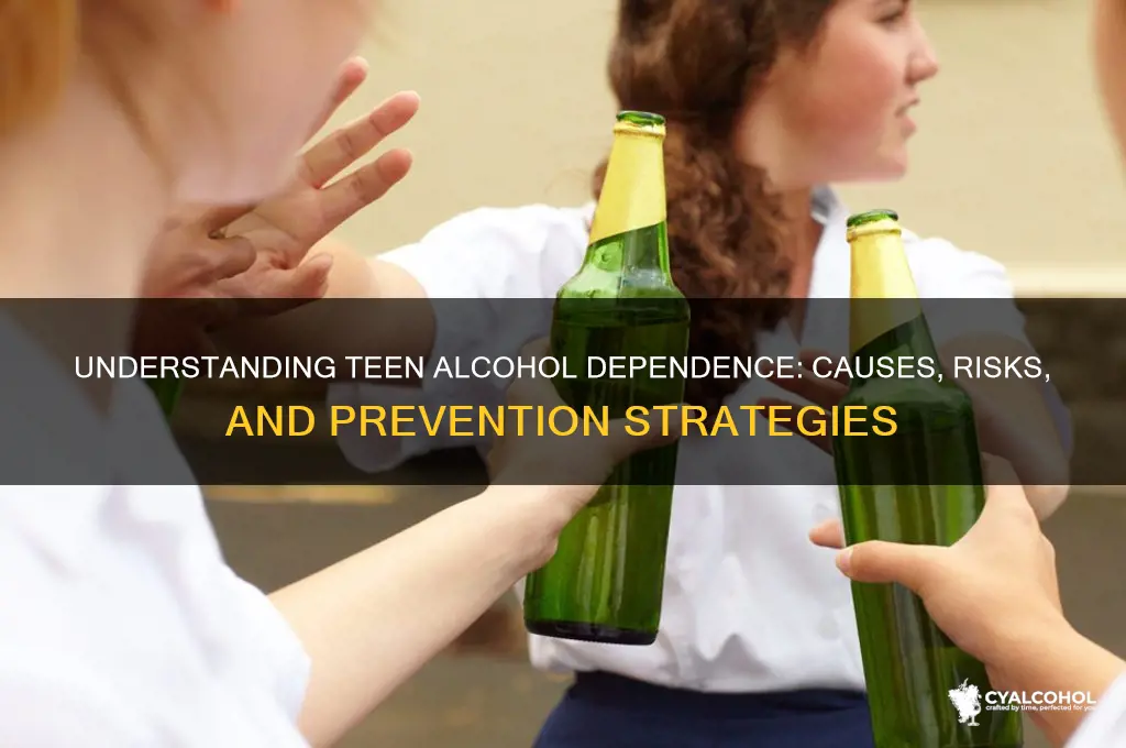 how do teenagers become alcohol dependant