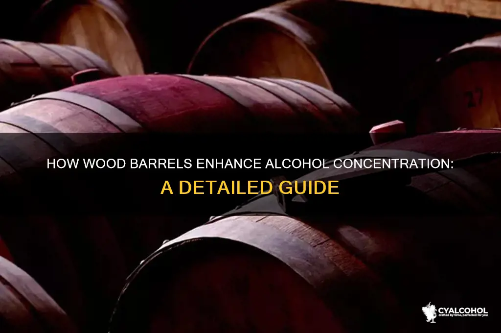 how do wood barrels concentrate alcohol