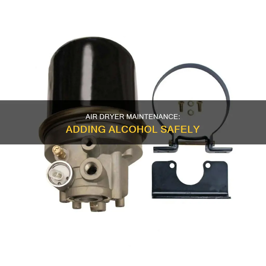 how do you add alcohol to a bendix air dryer