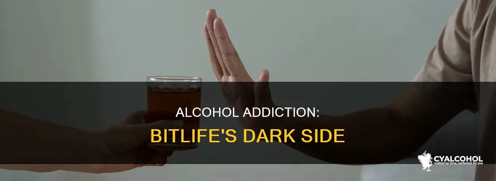 how do you become addicted to alcohol in bitlife