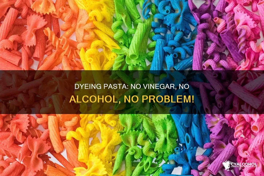 how do you dye pasta without vinegar or alcohol