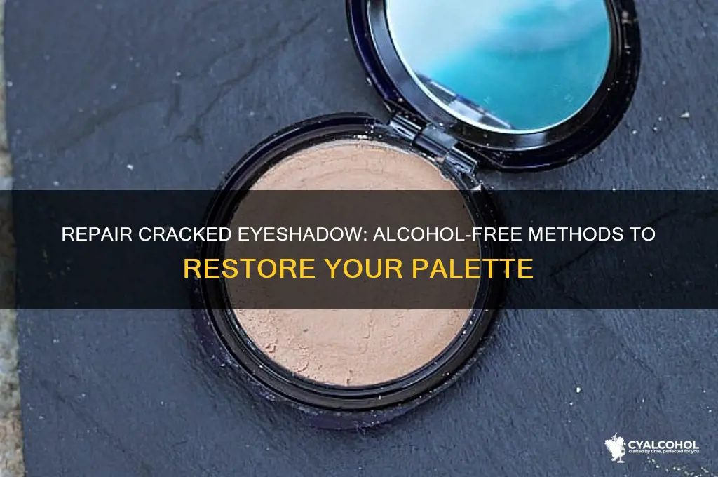 how do you fix broken eyeshadow without alcohol