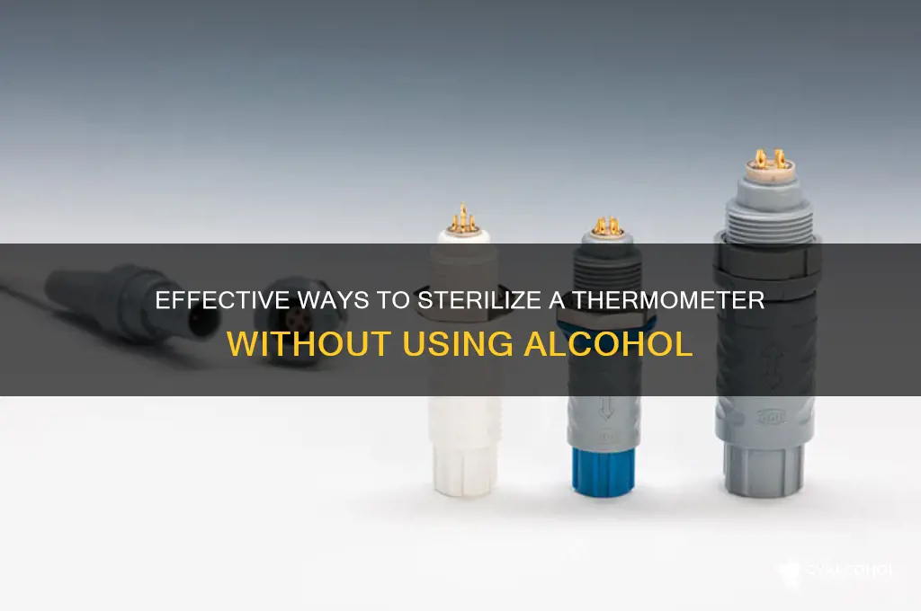 how do you sterilize a thermometer without alcohol