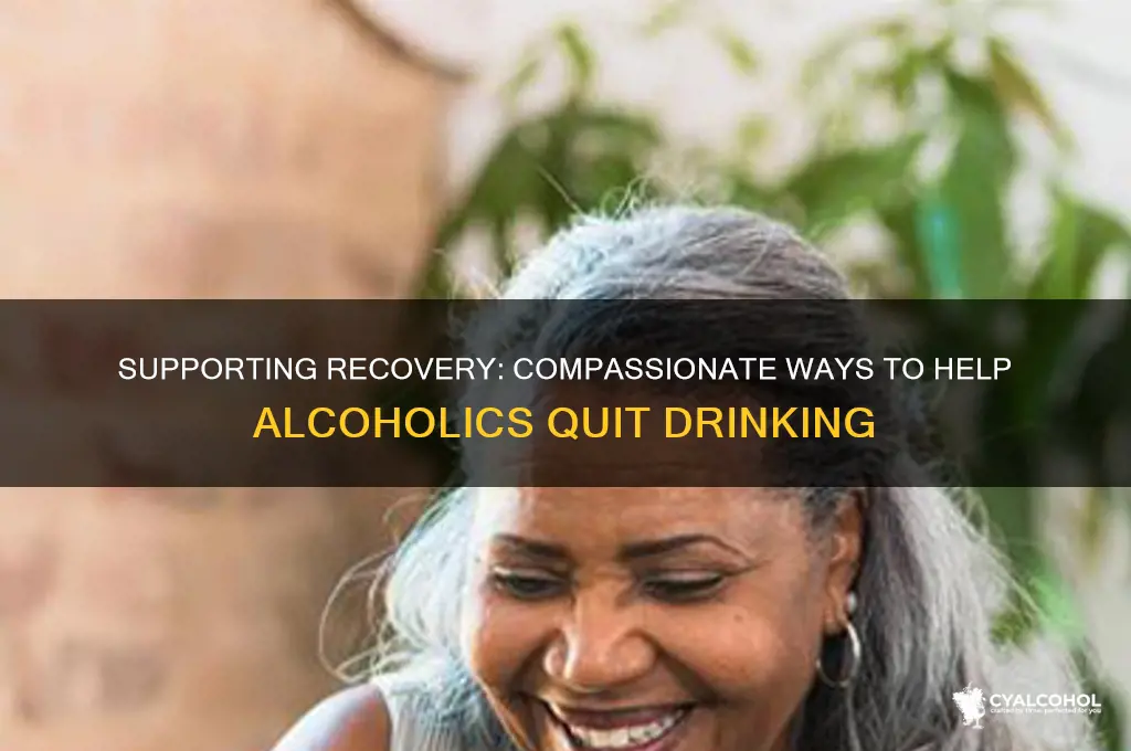 how do you support alcoholic trying to quit