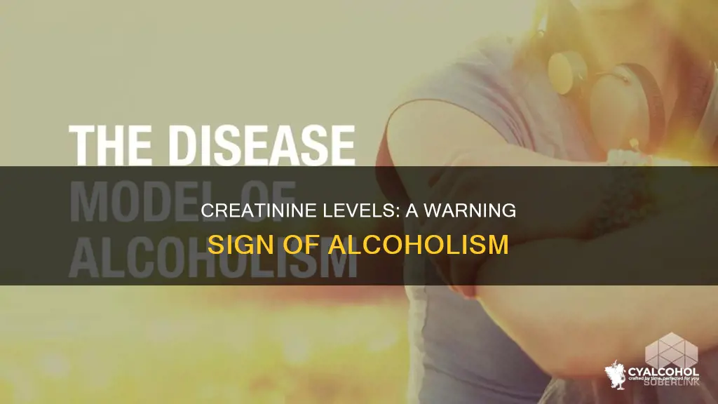 how do you tell when alcoholism a problem with creatinine