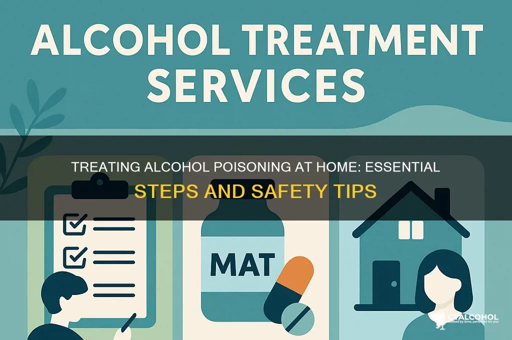 how do you treat alcohol poisoning at home