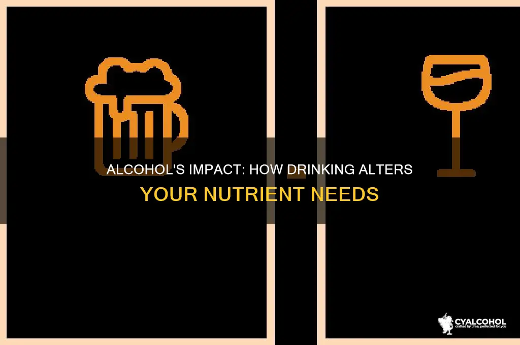 how does alcohol alter nutrient requirements