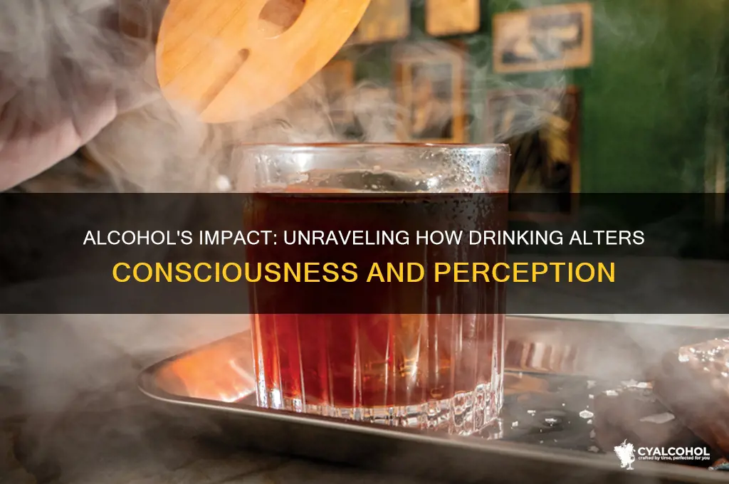 how does alcohol alter your consciousness