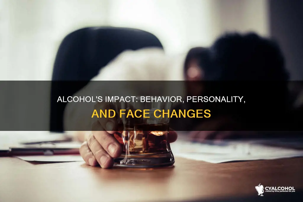 how does alcohol change your behavior personality and face