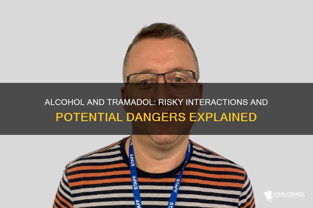 how does alcohol interact with tramadol