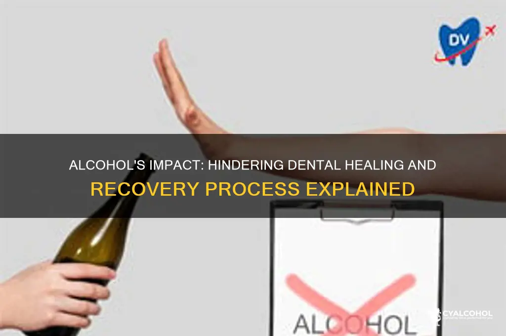 how does alcohol prevent healing dental