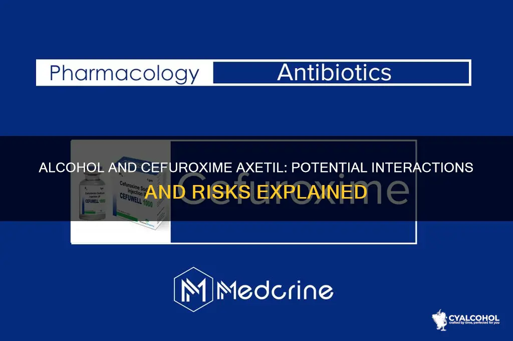 how does alcohol saffect cefuroxime axetil