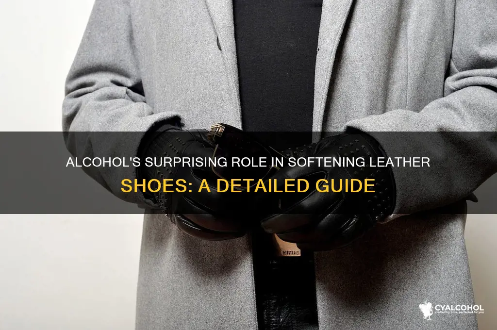 how does alcohol soften leather shoes