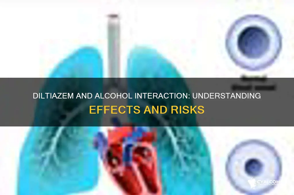 how does diltiazem work with alcohol