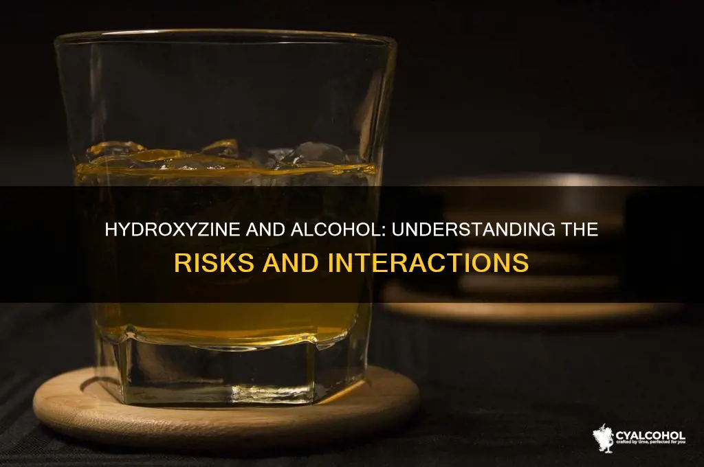 how does hydroxyzine interact with alcohol