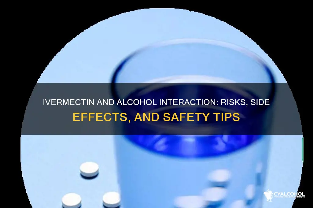 how does ivermectin react with alcohol