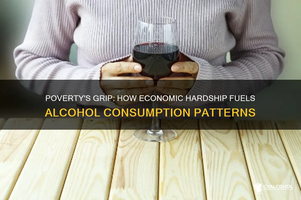 how does povery influence alcohol consumption