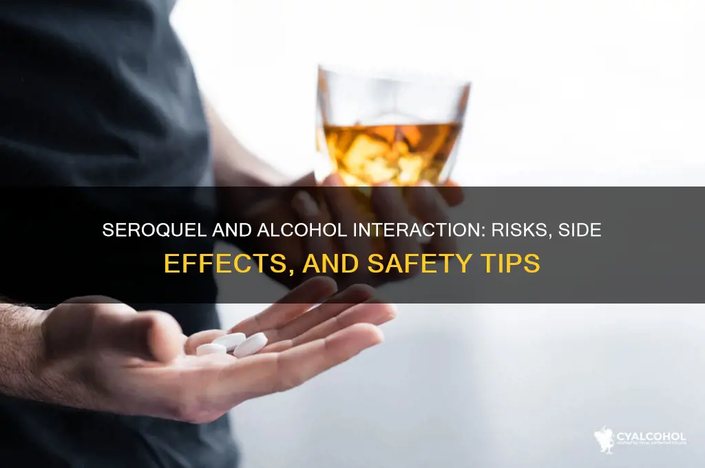 how does seroquel react with alcohol