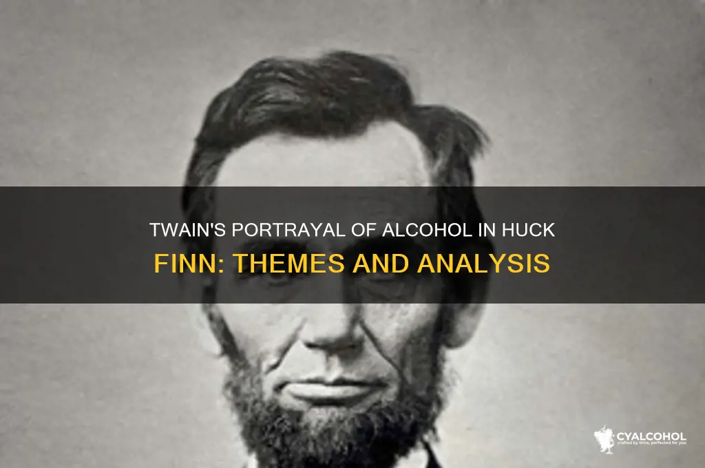 how does twain present alcohol in huck finn