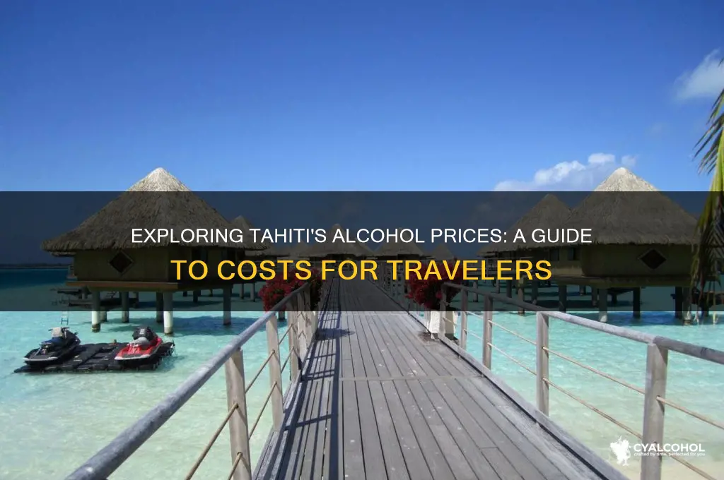 how expensive is alcohol in tahiti
