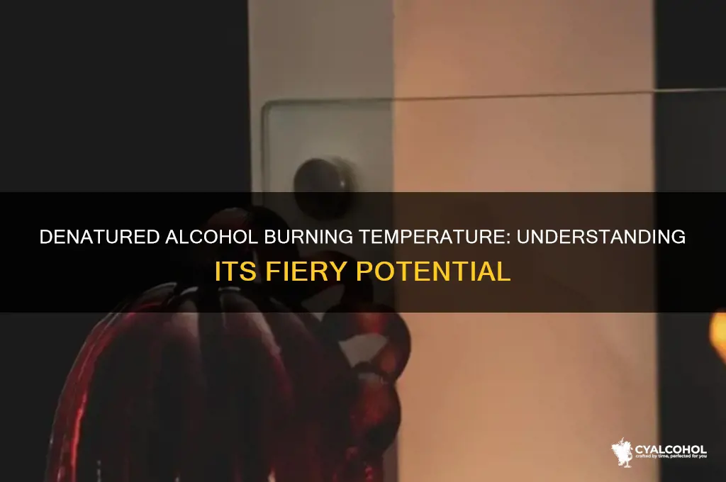 how hot does denatured alcohol burn
