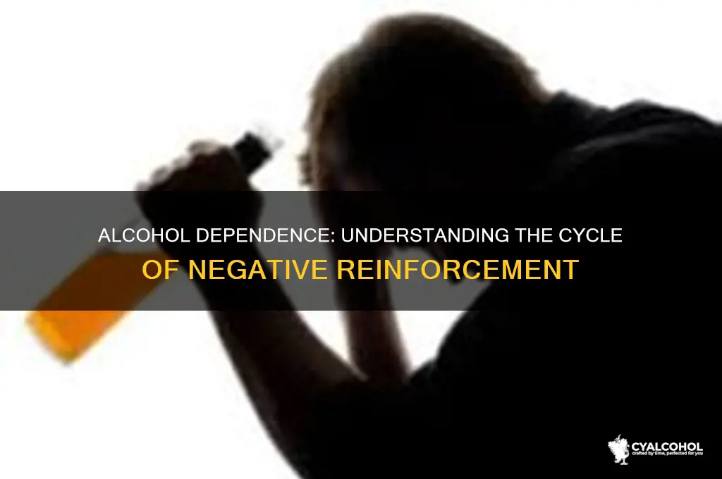 how is alcohol dependence negative reinforcement