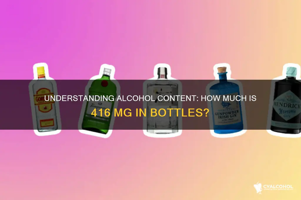 how many bottles is 416 mg of alcohol