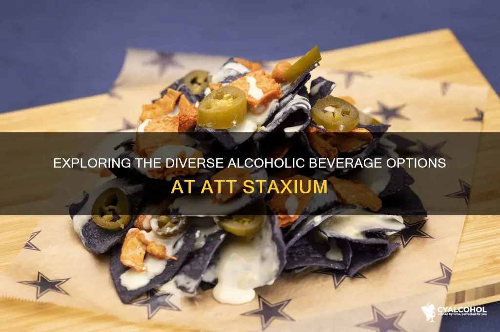 how many different alcoholic beverages at att staxium
