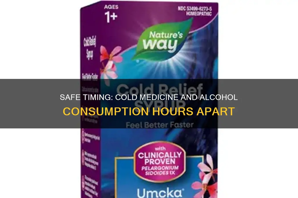 how many hours between cold medicine and alcohol