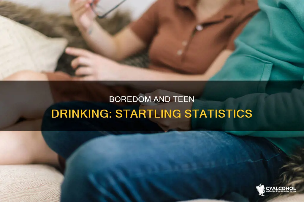 how many teens turn to alcohol when bored stats