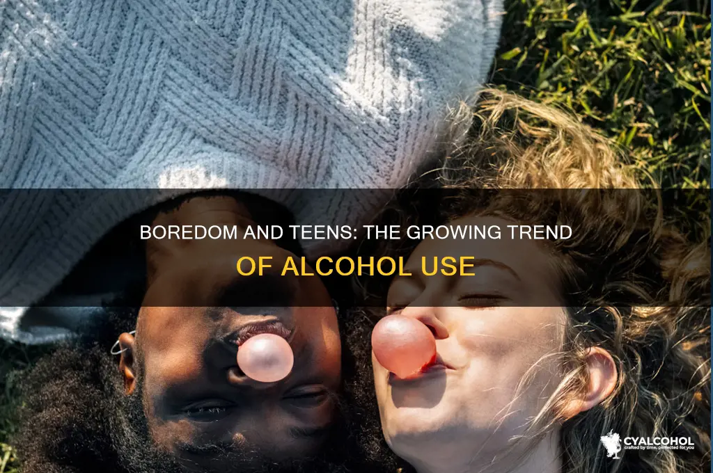 how many teens turn to alcohol when bored