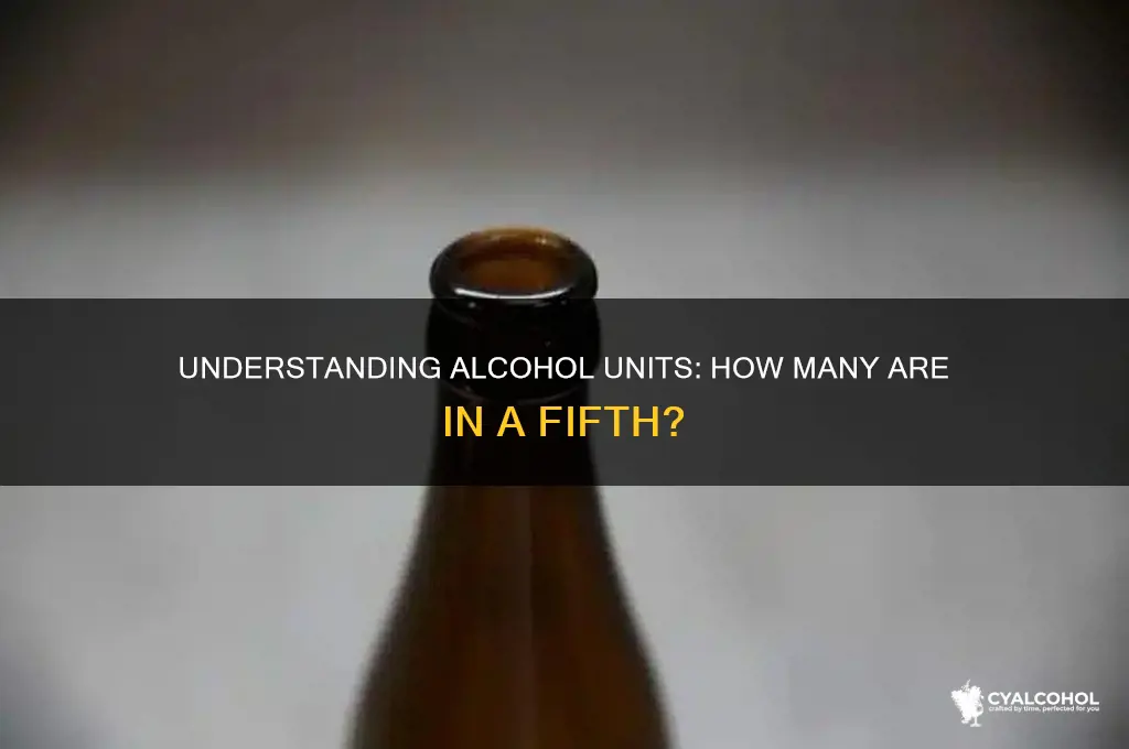 how many units of alcohol in a fifth