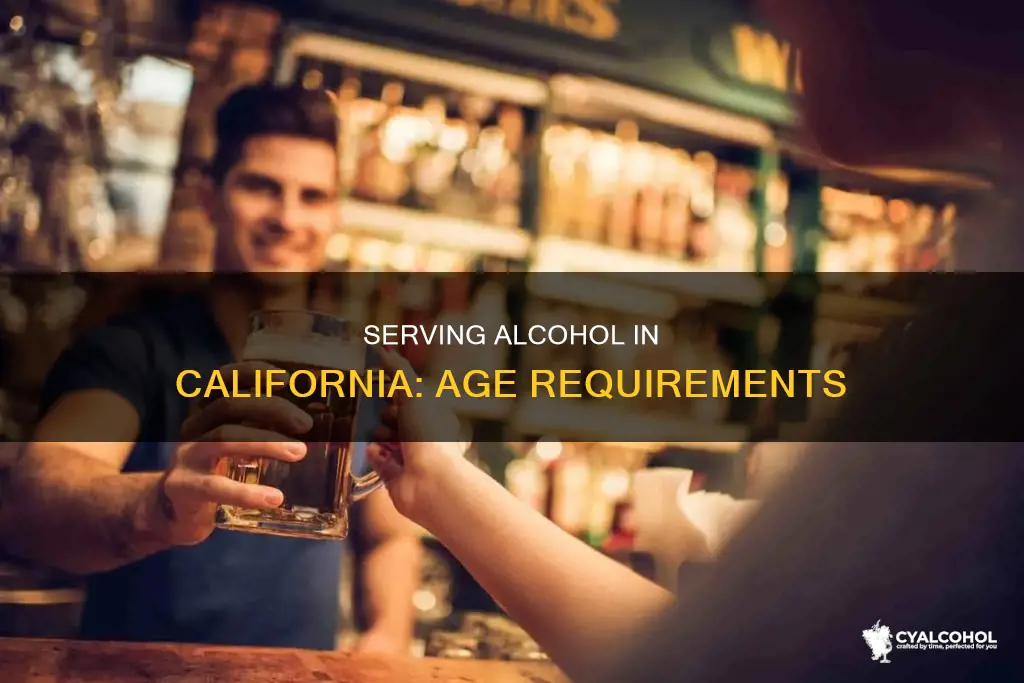how old do you have to seve alcohol in californi