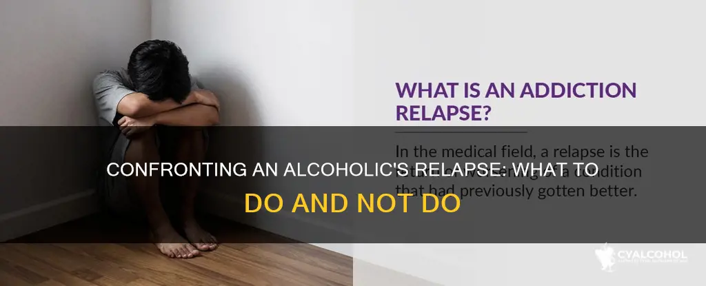 how should you handle an alcoholic when he starts drinkingagain