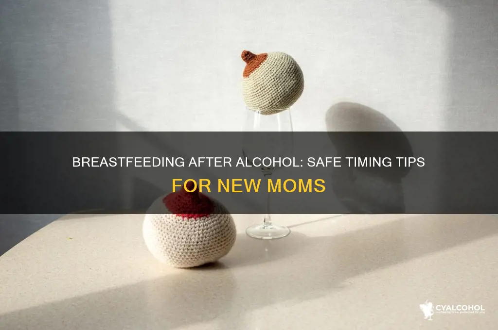 how soon to breastfeed after alcohol