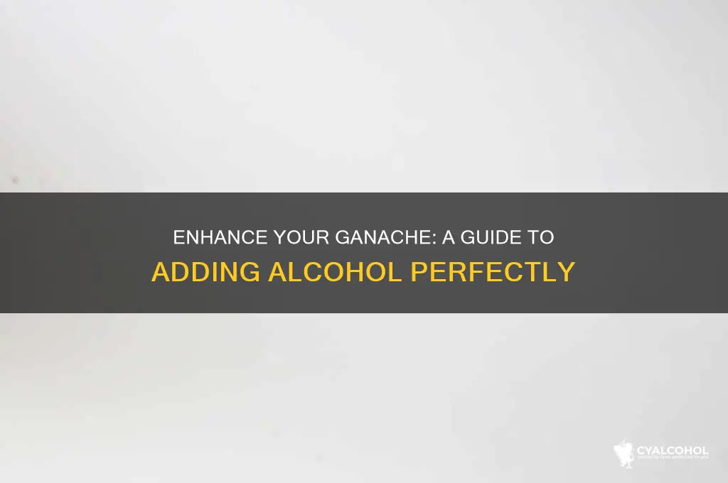 how to add alcohol to ganache