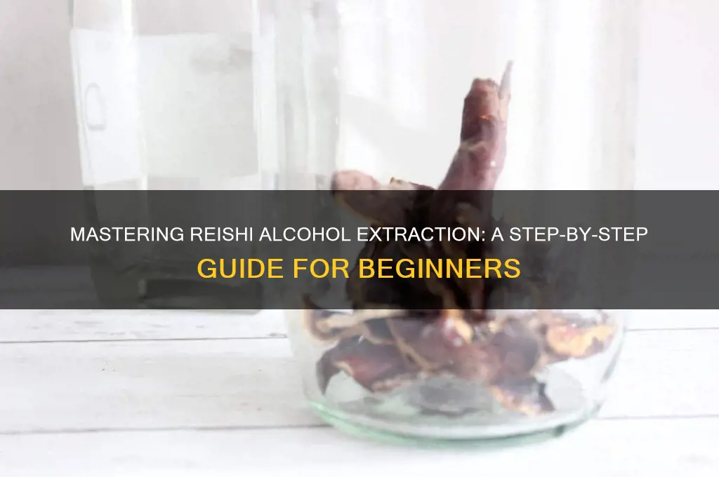 how to alcohol extraction from reishi