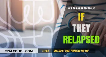 Confronting an Alcoholic: Asking About Relapse