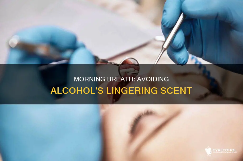 how to avoid alcohol breath in the morning