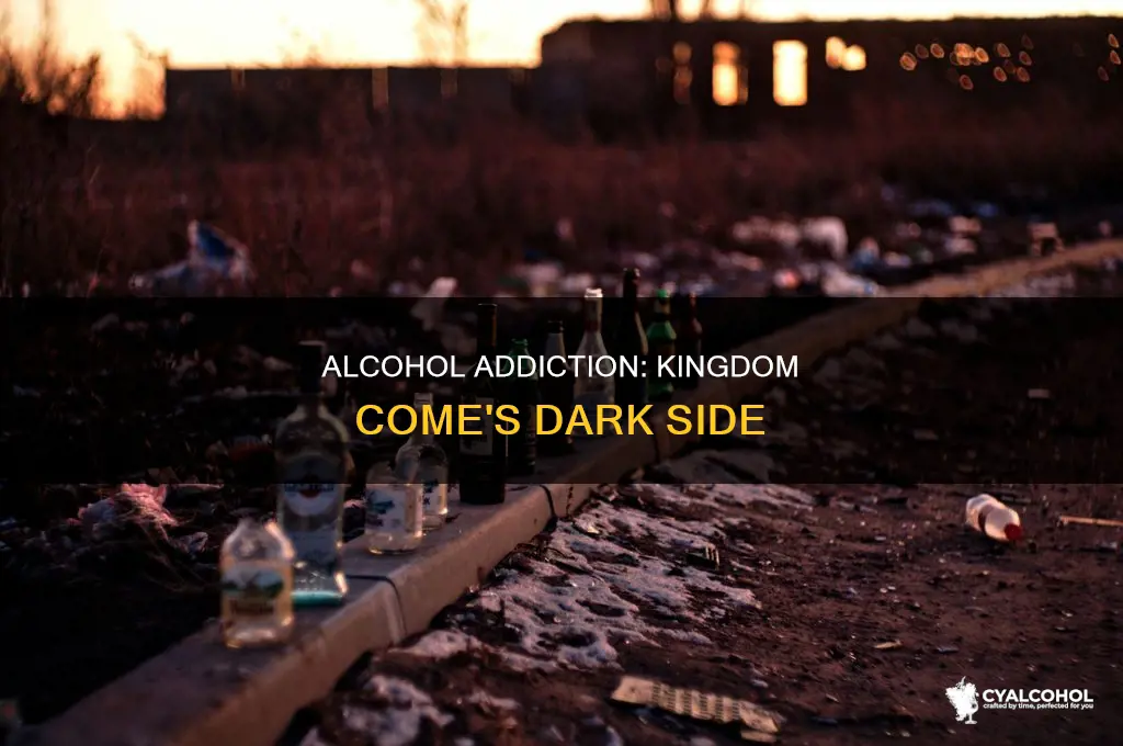 how to become addicted to alcohol kingdom come