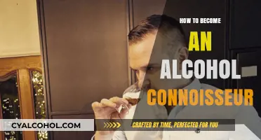 Mastering the Art of Alcohol: A Guide to Becoming a Connoisseur