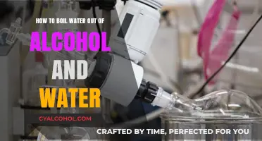 Boiling Off: Separating Alcohol and Water