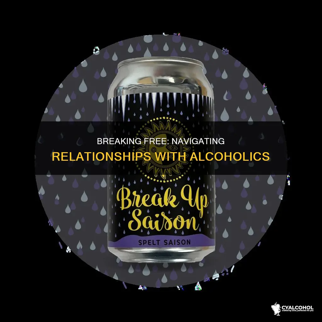 how to break off a relationship with an alcoholic