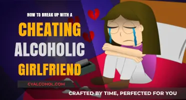 Breaking Up with a Cheating Alcoholic Girlfriend: A Guide