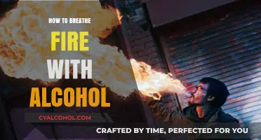 Master the Art of Breathing Fire Safely with Alcohol: A Guide