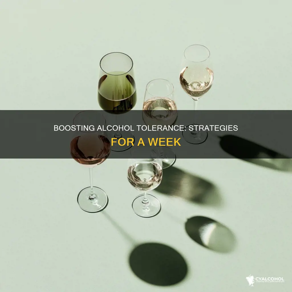 how to build up alcohol tolerance in a week
