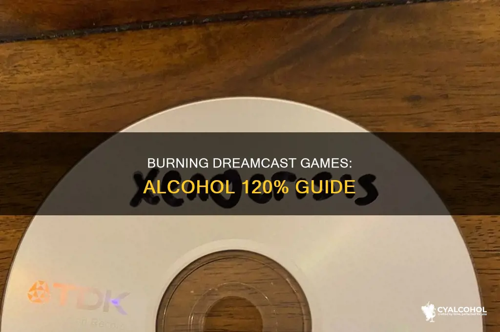 how to burn dreamcast games with alcohol 120