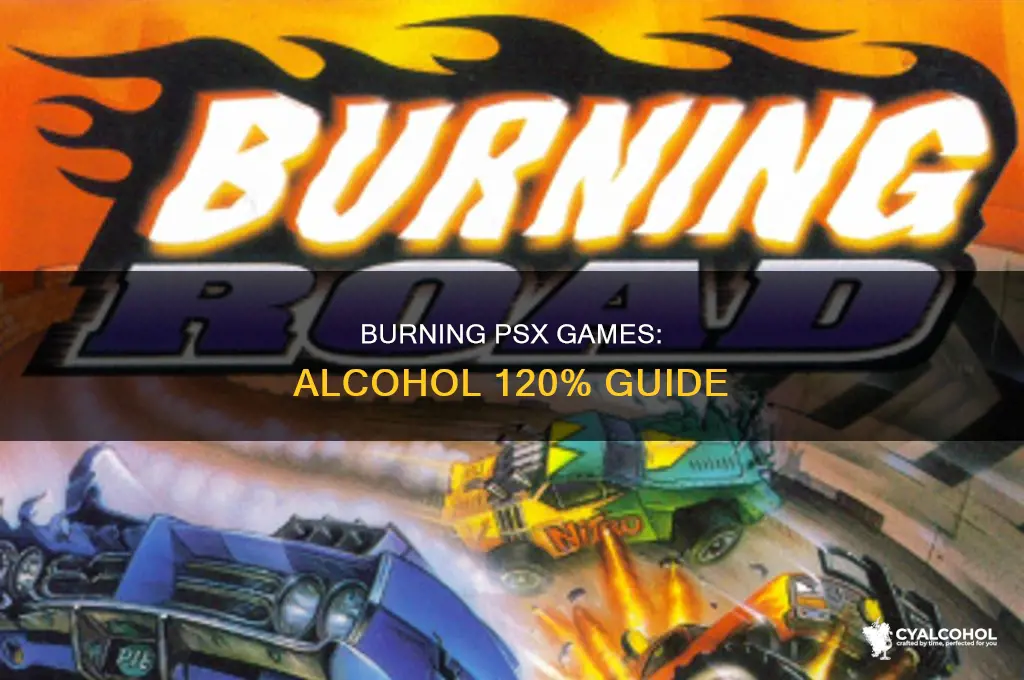 how to burn psx games with alcohol 120