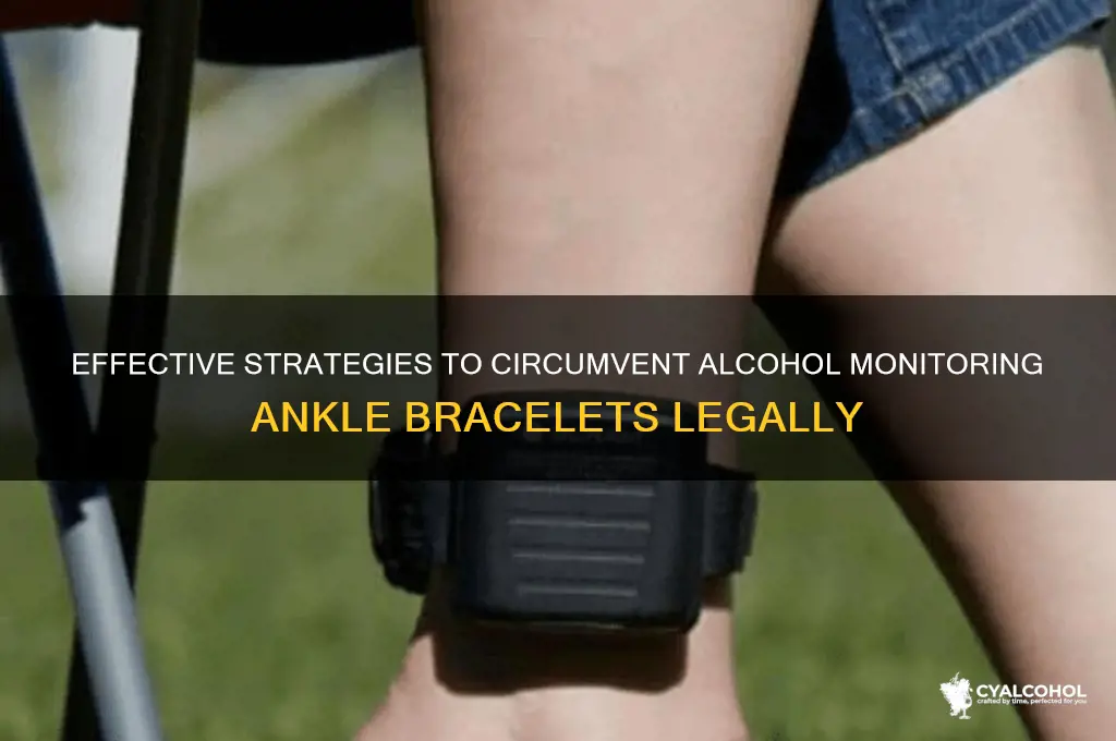 how to bypass alcohol ankle bracelet