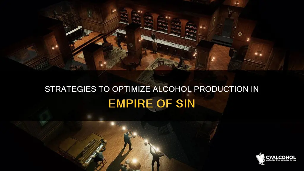 how to change alcohol production in empire of sin